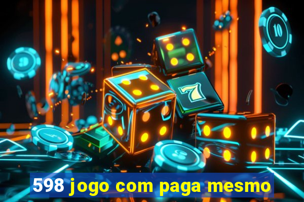 598 jogo com paga mesmo